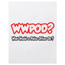 WWPOD...What Would a Police Officer Do?