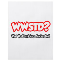 WWSTD...What Would a Science Teacher Do?