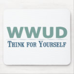 WWUD -- Think for Yourself Mousepads