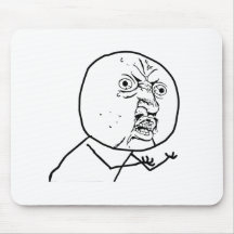 Y U NO?? MOUSEPADS