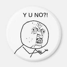 Y U NO (Original) - Magnet