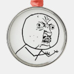 y u no rage face comic lol rofl ornament