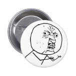 y u no rage face comic lol rofl pinback button