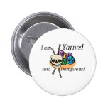 Yarned and Dangerous T-shirts and Gifts. Pins