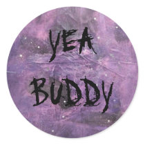YEA BUDDY ROUND STICKERS