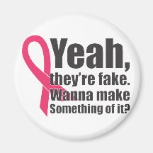 Yeah, they're fake. Wanna make something of it? Refrigerator Magnet