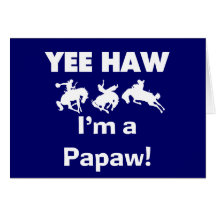 Yee Haw I'm a Papaw T-shirts and Gifts Greeting Card