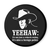 Yeehaw: Redneck foreign policy Magnets