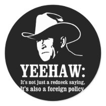 Yeehaw: Redneck foreign policy Stickers
