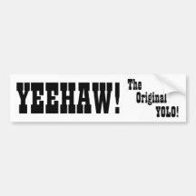 Yeehaw - the original YOLO - Bumper Sticker