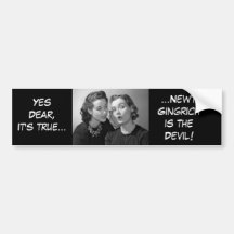 Yes, Dear, it's true... Bumper Sticker