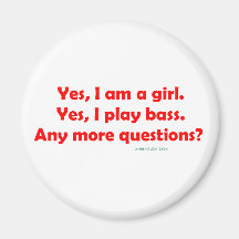 Yes, I am a girl. Yes, I play bass. Bass Player Refrigerator Magnets