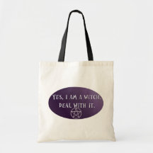 Yes I am a Witch, deal with it! Bag