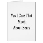 Yes I Care That Much About Bears Card