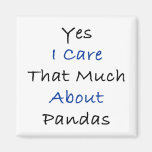 Yes I Care That Much About Pandas Magnets