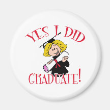 Yes I Did Graduate! Products Refrigerator Magnet