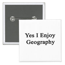 Yes I Enjoy Geography Pinback Button