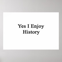 Yes I Enjoy History Poster