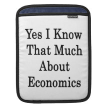 Yes I Know That Much About Economics iPad Sleeve