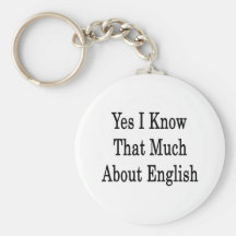 Yes I Know That Much About English Key Chain