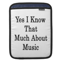 Yes I Know That Much About Music Sleeves For MacBook Air
