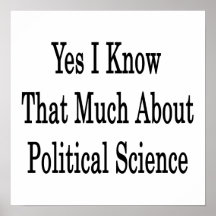 Yes I Know That Much About Political Science Print