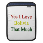 Yes I Love Bolivia That Much Sleeve For iPads