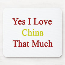 Yes I Love China That Much Mouse Pad