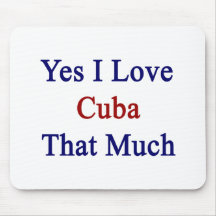 Yes I Love Cuba That Much Mousepad