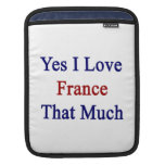 Yes I Love France That Much iPad Sleeves