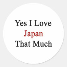 Yes I Love Japan That Much Stickers