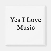Yes I Love Music Refrigerator Magnet