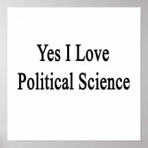 Yes I Love Political Science Print