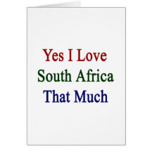 Yes I Love South Africa That Much Cards