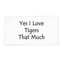 Yes I Love Tigers That Much Labels