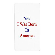 Yes I Was Born In America Personalized Shipping Label