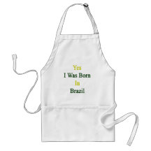 Yes I Was Born In Brazil Aprons
