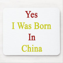 Yes I Was Born In China Mousepads
