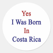 Yes I Was Born In Costa Rica Sticker