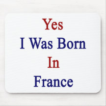 Yes I Was Born In France Mouse Pads
