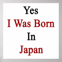 Yes I Was Born In Japan Print