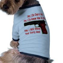 Yes I Will Shoot Your Sorry Ass Doggie Tshirt