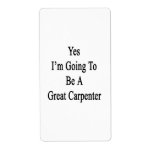 Yes I'm Going To Be A Great Carpenter Personalized Shipping Labels