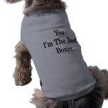 Yes I'm The Best Boxer pet clothing
