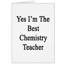 Yes I'm The Best Chemistry Teacher Card