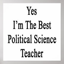 Yes I'm The Best Political Science Teacher Poster