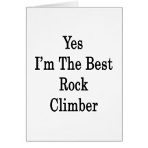 Yes I'm The Best Rock Climber Greeting Card
