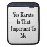 Yes Karate Is That Important To Me iPad Sleeve