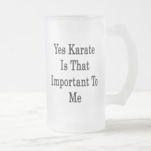 Yes Karate Is That Important To Me Mug