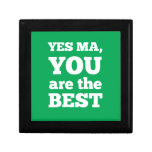 Yes Ma, you are the best Gift Boxes